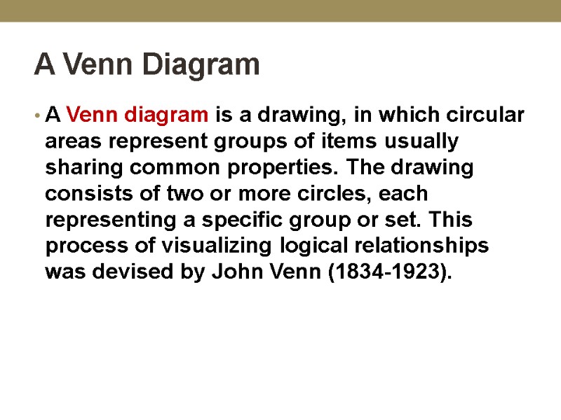 A Venn Diagram A Venn diagram is a drawing, in which circular areas represent